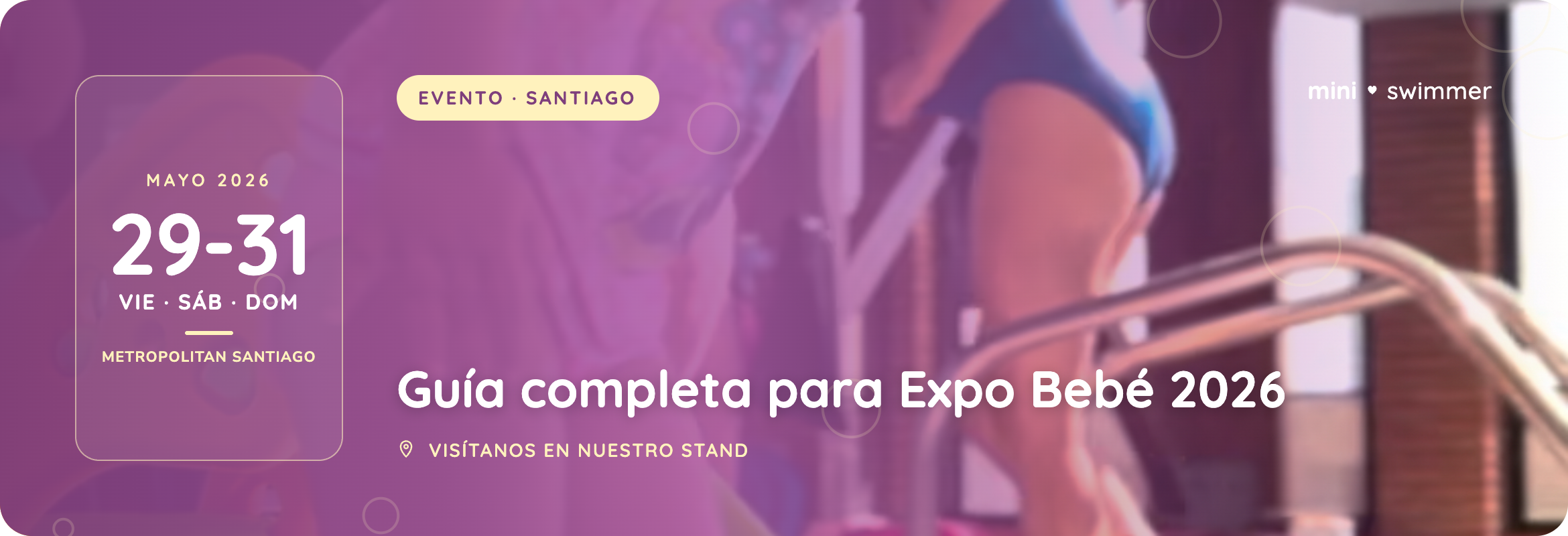 Guía completa ExpoBebé 2026 — Miniswimmer en Metropolitan Santiago 29-31 mayo